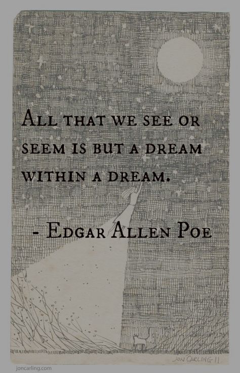 It is all just a dream with in a dream Edgar Allen Poe Dream Within A Dream, A Dream Within A Dream Edgar Allan Poe, Edgar Allen Poe Tattoo, Edgar Allen Poe Art, Edgar Allen Poe Quotes, Edgar Allan Poe Quote, Poe Quotes, Allen Poe, Edgar Allen Poe