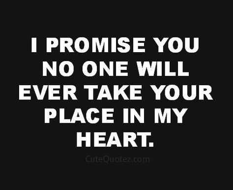 I promise you no one will ever take your place in my heart Quotes Real, Love Quotes For Him Romantic, Long Distance Love, Cheap Sunglasses, Wedding Quotes, I Promise You, Cute Love Quotes, Romantic Love Quotes, Best Friend Quotes