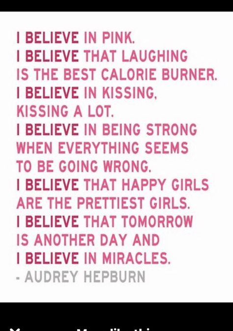 I Believe In Miracles, Happy Girls Are The Prettiest, Audrey Hepburn Quotes, I Believe In Pink, Tomorrow Is Another Day, Ways To Be Happier, Believe In Miracles, Pink Quotes, Knowledge And Wisdom