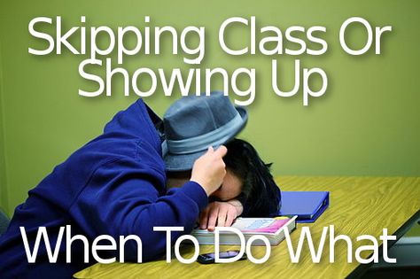 Skipping Class Or Showing Up? When To Do What Smart Student, Admit It, A Teen, A Class, Show Up, The Secret, Feelings