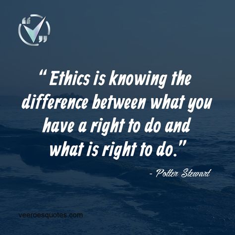 Ethics is Knowing the Difference between what You have a Right to Do and what is Right to Do. ~ Potter Stewart For More such quotes Visit: https://veeroesquotes.com/legal-quote-potter-stewart/ #DailyQuotes #VeeroesQuotes #Veeroes #LegalQuotes Embezzlement Quotes, Placating Quotes, Quotes About Ethical Behavior, What Is Ethics, You Have Value Quotes, Work Ethics Quotes Lack Of, Unethical People Quotes, Be The Difference Quotes, Fraudster Quotes