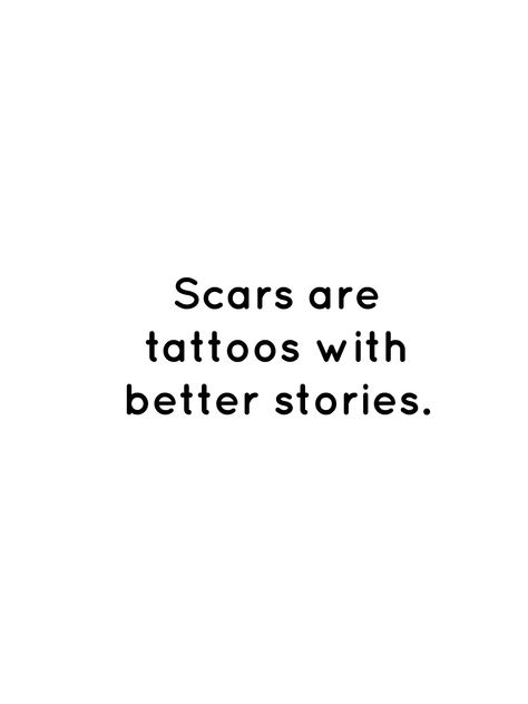 Tattoo With Deep Meaning Life, Love Scars Tattoo, Tattoos Around Scars, Scars Quotes Deep, Bpd Quote Tattoos, Tattoo On Scar, Scars Tattoo, Are Tattoos, The Notebook Quotes