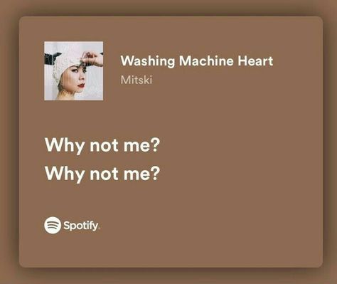 Mitski Song Lyrics, Lyrics Mitski, Mitski Lyrics, Washing Machine Heart, Why Not Me, Songs That Describe Me, Meaningful Lyrics, Music Collage, Song Lyric Quotes