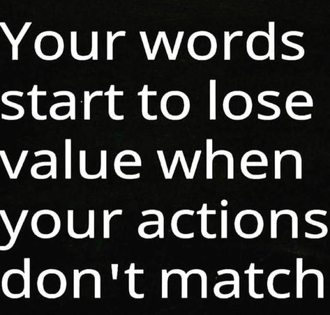 Your words start to lose value when your actions don't match. Words And Actions Quotes, Lose Respect, Cheap Quotes, Talk Is Cheap, Action Quotes, Troubled Relationship, Reality Bites, Trust Quotes, Badass Quotes