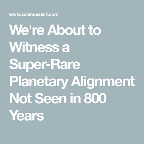 We're About to Witness a Super-Rare Planetary Alignment Not Seen in 800 Years Planetary Alignment, Jupiter And Saturn, Rice University, The Way Back, Astronomer, Solar System, Looking Up, Night Sky, Planets