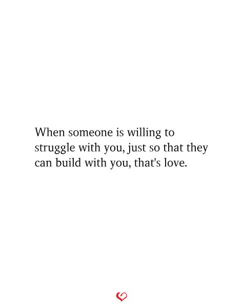 When someone is willing to struggle with you, just so that they can build with you, that's love. Saving Our Marriage Quotes, Stay Together Quotes Relationships, Build With Someone Quotes, Struggles In Relationships Quotes, Building Together Quotes, Strong Together Quotes, Stronger Relationship Quotes, Quotes About Relationships Struggles, What To Say When Someone Is Struggling