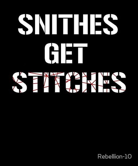 Yeah if you believe that snithes should get stitches, then this is the right design fro you, so don't snitch. ''Wear It With Pride'' Inspirational Quotes, Quotes, 10 Things, How To Wear, Quick Saves, Design