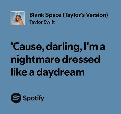 Blank Space (Taylor's Version) Taylor Swift Lyrics 1989, Blue Song Lyrics, Song Quotes Taylor Swift, Blank Space Lyrics, Dress Lyrics, Blank Space Taylor Swift, Dressed Like A Daydream, Blank Space Taylor, Taylor Swift Lyric Quotes