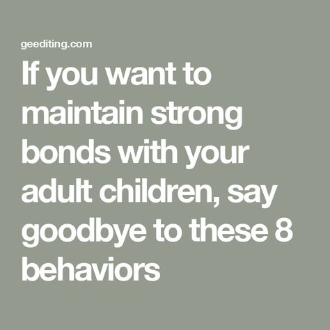 If you want to maintain strong bonds with your adult children, say goodbye to these 8 behaviors Adult Children Quotes Disrespectful, Ungrateful Adult Children Quotes, Adult Children Quotes, Parenting Adult Children, Mental Healing, Unsolicited Advice, Student Journal, Book Editing, Life Decisions