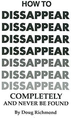 How to Disappear Completely and Never Be Found: Doug Richmond: 9780879472573: Amazon.com: Books Shtf Prepping, How To Disappear, Without A Trace, Survival Techniques, Survival Tips, Kids Boxing, Kindle Reading, Book Worth Reading, Worth Reading