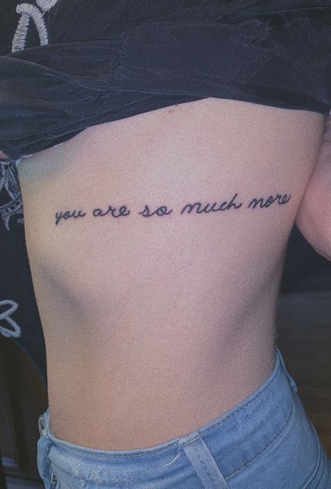 “you are so much more” #tattoo #tattoosforwomen #simpletattoos #sidetattoos You Are So Much More Tattoo, More Tattoo, Side Tattoos, Simple Tattoos, Tattoos For Women, Tattoo Quotes, Tattoos