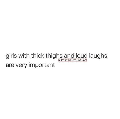 Thick Thighs Quotes, Thick Quotes, Thick Thigh Quotes, Thigh Quotes, Body Appreciation, Real Relationship Quotes, Loud Laugh, Bad Quotes, Doing Me Quotes