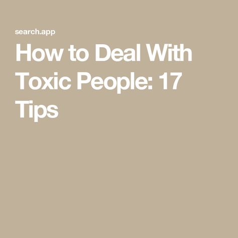 How to Deal With Toxic People: 17 Tips Dealing With Toxic People, Deal With Toxic People, Toxic Behavior, Manipulative People, You Lied To Me, People Can Change, Protecting Yourself, Exit Strategy, Playing The Victim