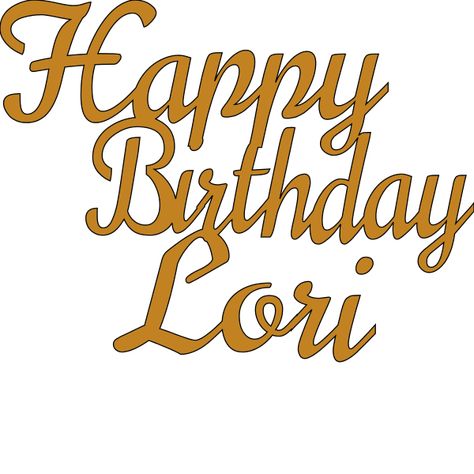 Happy Birthday Lori, Leaf Background, Cake Topper, Cricut Design, Cake Toppers, Happy Birthday, Cricut, Cake, Birthday