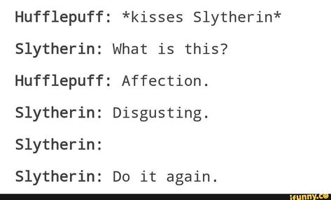 Found on iFunny Hufflepuff And Slytherin, Hufflepuff Slytherin, Harry Potter Universe, Slytherin And Hufflepuff, Slytherin Pride, Harry Potter Hufflepuff, Harry Potter Houses, Harry Potter Headcannons, Harry Potter Jokes