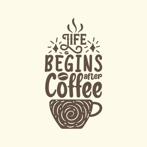 Life begins after coffee Tea quote lettering design Coffee Slogans Quotes, Cute Coffee Quotes, Coffee Writing, Coffee Slogans, Coffee Typography, Coffee Quotes Morning, Coffee Shop Signs, Life Begins After Coffee, Coffee Sayings