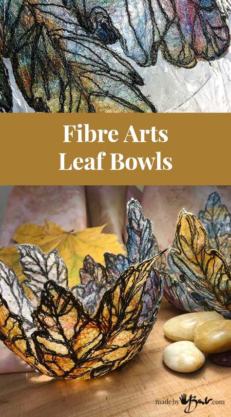 Fibre Arts Leaf Bowls - Made By Barb - free motion sewing art Free Motion Sewing, 3d Textiles, Leaf Craft, Water Soluble Fabric, Freehand Machine Embroidery, Textile Art Embroidery, Textiles Projects, Ceramic Fiber, Creative Textiles