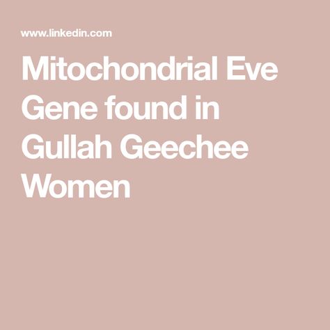 Mitochondrial Eve Gene found in Gullah Geechee Women Eve Gene Mitochondrial, The Eve Gene, Eve Gene, Social Construct, Gullah Geechee, African Ancestry, African American Family, Mexican Actress, Southern Africa