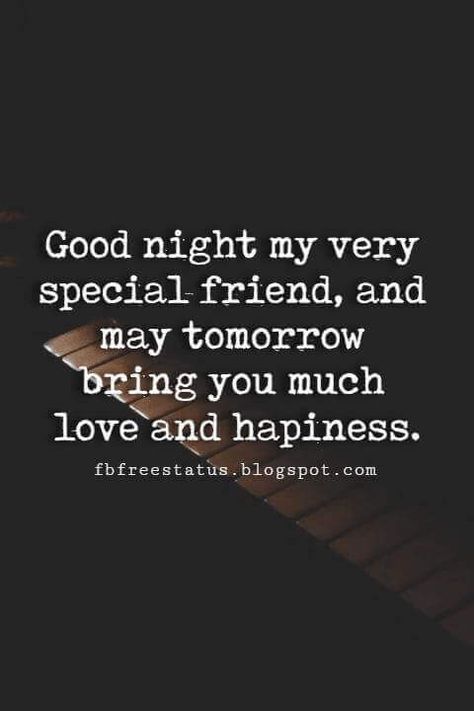 good night quotes for friends, Good night my very special friend, and may tomorrow bring you much love and hapiness. Good Night Quotes For Friends, Sweet Good Night Quotes, Goodnight Quotes For Friends, Goodnight Quotes Sweet, Sweet Good Night, Good Night Pictures, Good Night Dear Friend, Cute Good Night Quotes, Sweet Dream Quotes