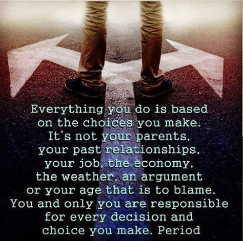 Everyone chooses a different path. Some people choose to live like victims - they let life happen to them and blame everyone else for their bad choices. While others choose to take control of life and make it what they want it to be. Instead of saying "poor me" they get stronger when bad things happens. They overcome difficult obstacles and always try to think of it as 'when one door closes another door opens' Blaming Others, Personal Responsibility, Past Relationships, Good Advice, This Moment, The Words, Great Quotes, Inspirational Words, The Well