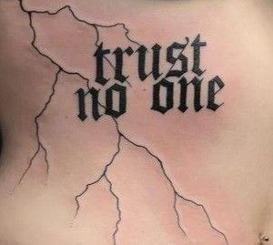 Live Love Life Tattoo, Fear No One Tattoo Men, Everybody Lies Tattoo, Trust Your Gut Tattoo, Live Fast Tattoo, Trust Issues Tattoo, Trust No One Tattoo Ideas, 116 Tattoo, Trust No One Tattoo