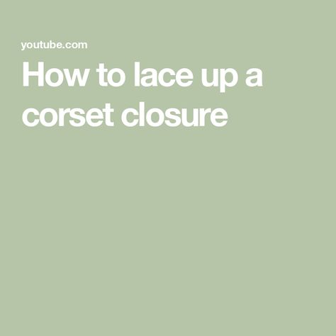 How to lace up a corset closure Corset Closure, Corset Back Dress, Corset Back, Underbust Corset, Back Dress, Corset Dress, Dress Backs, Lace Up, Lace