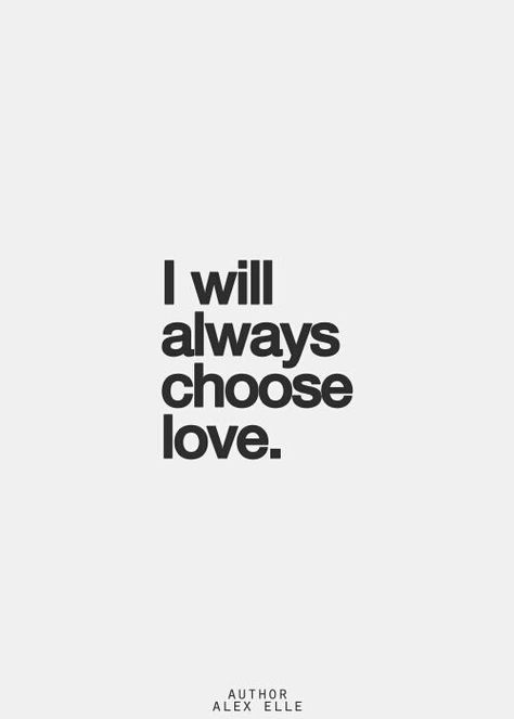 I will always choose love Choose God, Journal Accessories, Spiritual Love, Inspirational Quotes Pictures, Romantic Things, Choose Love, Romantic Quotes, The Words, Picture Quotes