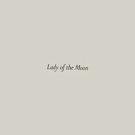 Lady Of The Moon Quote, Moon Quotes For Tattoos, Moon Word Tattoo, Moon Quote Tattoo Ideas, Lady Of The Moon Aesthetic, Lady Of The Moon Tattoo, Moon Quotes Tattoo, Moon Lady Tattoo, Moon In French