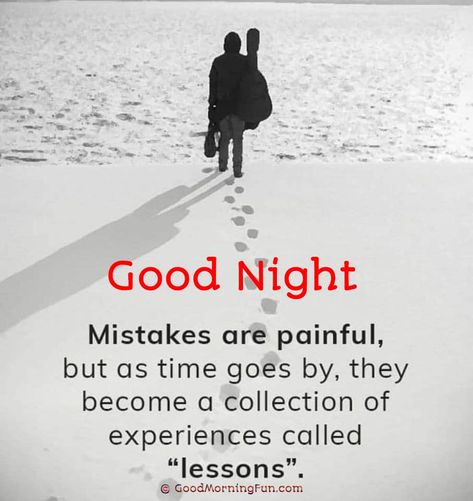 Mistakes are painful - Good Night Good Night Quotes Good Night Quotes Positive, Good Night Positive Quotes, Good Night Quotes Funny, Good Night Quotes Positive, Inspirational Good Night Quotes, Night Poems, Positive Good Night Quotes, Goodnight Quotes For Friends, Goodnight Quotes Sweet