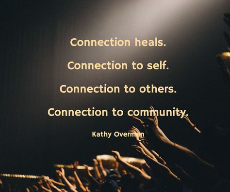 Connection heals. Connection to self. Connection to others. Connection to community. / Kathy Overman Friend Connection Quotes Friendship, Making Connections Quotes, Spiritual Connection Quotes, Human Connection Quotes, Quotes About Connection, Connection Aesthetic, Connection Images, Community Aesthetic, Peace Poems