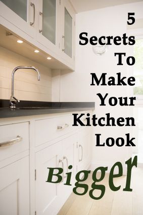 Secrets to make your kitchen look bigger- I wouldn't have thought to consider some of these.