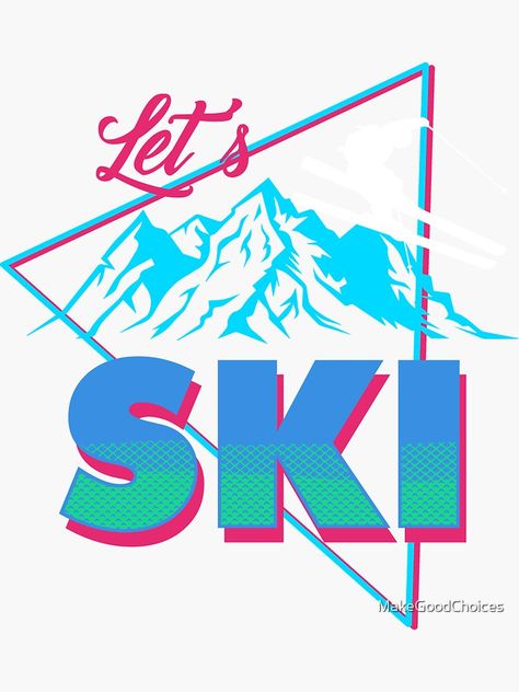 "Let's Ski Retro 80s Ski Outfit Vintage Skiing Apparel" Sticker for Sale by MakeGoodChoices Retro Ski Aesthetic, 80s Design Graphic, Ski Graphic Design, 80s Ski Outfit, Ski Branding, 80s Skiing, Vintage Skiing Aesthetic, Ski Stickers, Ski Card