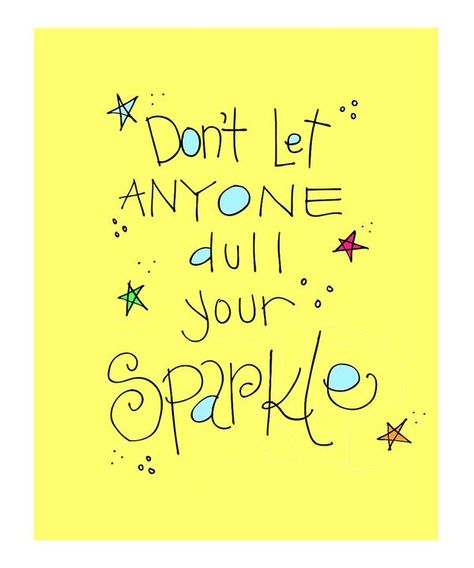 Your sparkle is the one thing that makes you uniquely you! So never let someone take it ... - http://goo.gl/r8LeHH Teacher Quotes Inspirational, Inspirational Quotes For Kids, Classroom Quotes, Motivation Positive, Motivational Quotes For Students, School Quotes, Learning Quotes, Short Inspirational Quotes, Inspirational Artwork