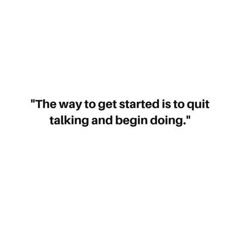 "The way to get started is to quit talking and begin doing." No Way, Get Started, The Way, Cards Against Humanity, Human, Quotes