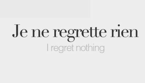 I regret nothing Pretty French Words, France Quotes, France Quote, French Words Quotes, Useful French Phrases, Basic French Words, Selfie Quotes, I Regret Nothing, French Learning