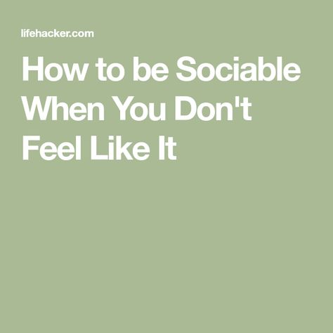 How To Be Sociable, Those Days, The More You Know, Life Lessons, Feel Like, Feelings, Health