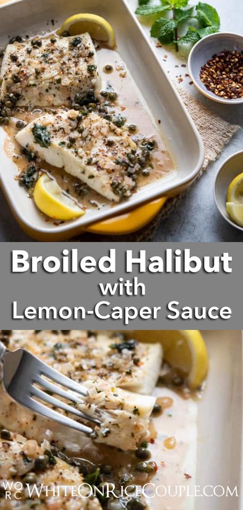 Broiled Halibut Lemon Caper Sauce Recipe Healthy Seafood Recipe @whiteonrice Broiled Halibut, White Wine Lemon Sauce, Halibut Recipe, Seafood Dinner Recipes, Lemon Caper Sauce, Caper Sauce, Halibut Recipes, Seafood Recipe, Seafood Recipes Healthy