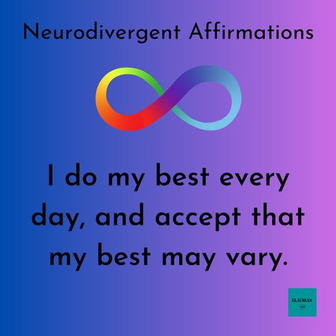 A blue to purple gradient background with a rainbow infinity symbol and in black writing - 
Neurodivergent Affirmations 
I do my best every day, and accept that my best may vary. Neurodivergent Affirmations, Heavy Heart, Personal Journey, Affirmation Quotes, Brain, Affirmations, Every Day, Encouragement, Quotes