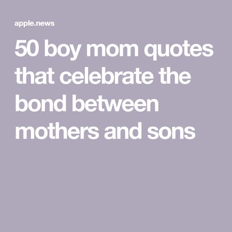 50 boy mom quotes that celebrate the bond between mothers and sons Inspirational Quotes For Sons From Mom, 21st Birthday Son Quotes Mom, Oldest Child Quotes From Mom, Mama Son Quotes, Quotes Mom And Son, Birthday Message To Son From Mom, Mother Son Bond Quotes, Quote To Son From Mom, Quotes About Being A Mom To A Son