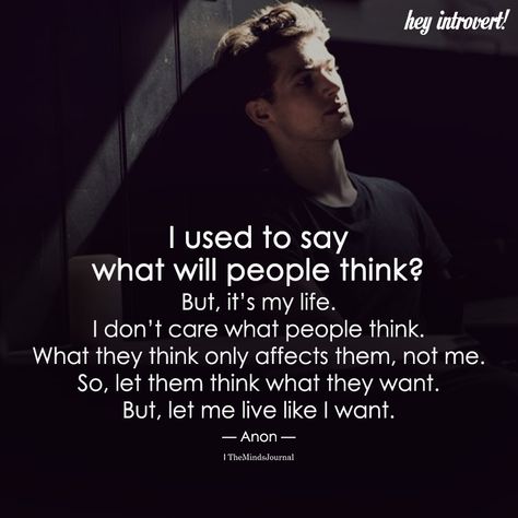 I Used To Say What Will People Think - https://themindsjournal.com/i-used-to-say-what-will-people-think/ What Will People Say Quotes, Mashallah Quotes, Heartbeat Quotes, People Thinking, Jen Sincero, Discover Quotes, Positive Quotes For Women, Quotes Beautiful, Super Quotes