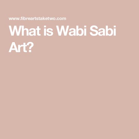 What is Wabi Sabi Art? Wabi Sabi Textiles, Wabi Sabi Art Painting, Wabi Sabi Ceramics, Online Art Courses, Traditional Japanese Architecture, Growth And Decay, Wabi Sabi Art, Ceramic Artwork, Fibre Art