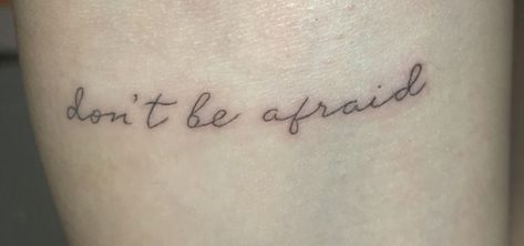 Do Not Be Afraid, Word Tattoos, Dont Be Afraid, Tattoo Placement, Be Afraid, Cute Tattoos, I Tattoo, Tattoo Quotes, Tatting