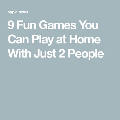 9 Fun Games You Can Play at Home With Just 2 People Fun Games To Play Outside With 2 People, Games To Play With 2 People, 2 Person Games, Two Player Games, Zoom Call, Activity Games, 2 People, Apple News, Apartment Therapy