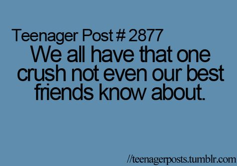 30 Days of Teenager Posts: (03/04/12) Crush Lol So True, Funny Teen Posts, Relatable Teenager Posts, Teenager Post, Beth Moore, Teen Posts, Teenager Quotes, Teen Quotes, Teen Life