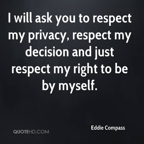 Respect Decisions Quotes, Respect Privacy Quotes, Compass Quotes, Private Life Quotes, Privacy Quotes, Code Tattoo, Family Quotes Tattoos, Tattoo Quotes About Strength, Family Poems