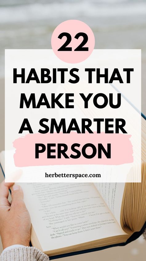 Habits That Make You Smarter Personal Core Values, Become Smarter, Gaining Confidence, Being Smart, Goals In Life, What Makes A Man, Simple Habits, Life Changing Habits, How To Become Smarter