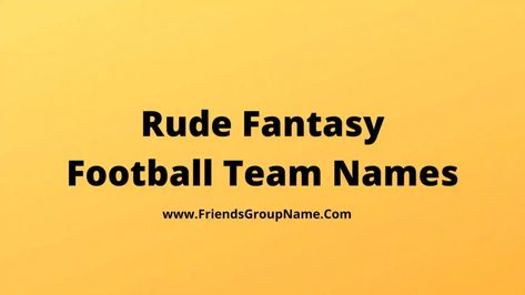 Rude Fantasy Football Team Names: Hi friend, today we will be able to try to provide you the list of Rude Fantasy Football Team Names, if you look at it in a very good way, then if you understand, then you will be able to get the list of very amazing names and very amazing ... Read more The post Rude Fantasy Football Team Names【2022】Best & Funny Fantasy Football Rude Team Names Ideas appeared first on Friends Group Name List for Friends, Family, Cousins, Cool and Funny. Fantasy Football Team Names, Fantasy Team Names, Fantasy Football Names, Fantasy Football Funny, Football Team Names, Strong Names, Kirk Cousins, Football Names, Fantasy Names