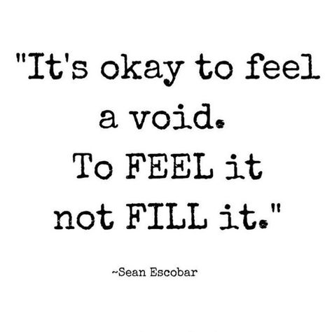 Filling A Void Quotes, Void Quotes Feelings, Void Quotes, Transition Quotes, Breaking Up, Mental And Emotional Health, Emotional Health, Of Course, Life Quotes