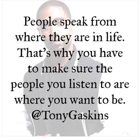 Be careful who you take advice from Tony Gaskins Quotes, Tony Gaskins, Transformation Quotes, Mommy Quotes, Knowledge And Wisdom, Be Careful, Happy Thoughts, Amazing Quotes, Encouragement Quotes