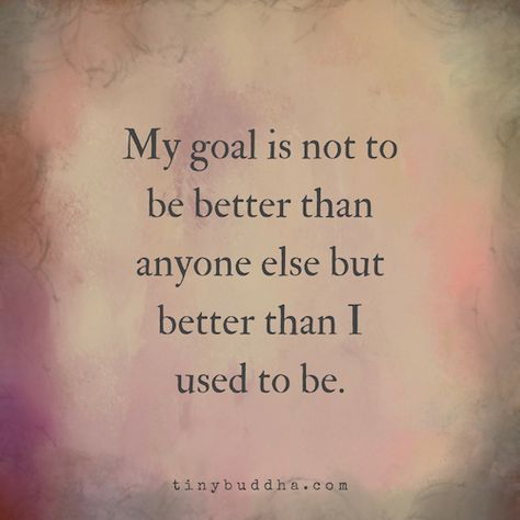 My goal is not to be better than anyone else, but better than I used to be. Famous Inspirational Quotes, Under Your Spell, Better Version, New Energy, Be Better, A Quote, Note To Self, Positive Thoughts, Beautiful Quotes